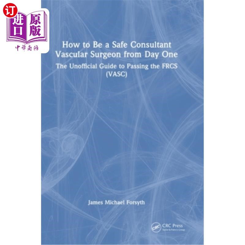 海外直订医药图书How to Be a Safe Consultant Vascular Surgeon from Day One: The Unofficial Guide  如何从第一天成为一