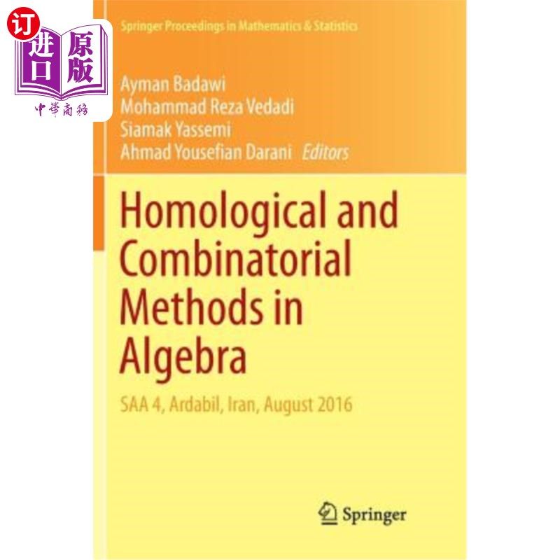 海外直订Homological and Combinatorial Methods in Algebra: SAA 4, Ardabil, Iran, August 2 代数中的同调和组合方法：SA