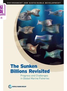 海外直订The Sunken Billions Revisited: Progress and Challenges in Global Marine Fisherie