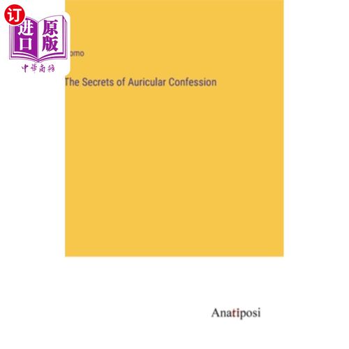 海外直订The Secrets of Auricular Confession 耳廓忏悔的秘密