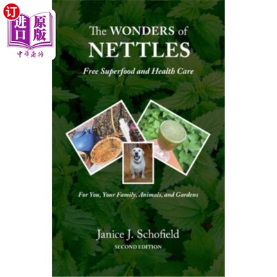 海外直订The Wonders of Nettles: Free 'Superfood' and Health Care for You, Pets, and Gard 荨麻奇观：为你、宠物和花园