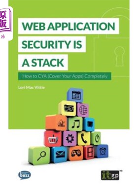 海外直订Web Application Security Is a Stack: How to Cya (Cover Your Apps) Completely Web应用程序安全是一个堆栈:如何