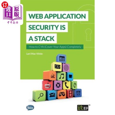 海外直订Web Application Security Is a Stack: How to Cya (Cover Your Apps) Completely Web应用程序安全是一个堆栈:如何