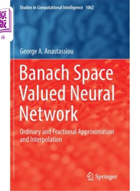 海外直订Banach Space Valued Neural Network: Ordinary and Fractional Approximation and In 巴拿赫空间值神经:普通