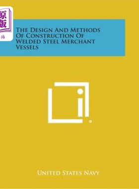 海外直订The Design and Methods of Construction of Welded Steel Merchant Vessels 焊接钢商船的设计和建造方法