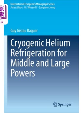 海外直订Cryogenic Helium Refrigeration for Middle and Large Powers 中、大功率低温氦制冷