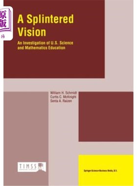 海外直订A Splintered Vision: An Investigation of U.S. Science and Mathematics Education 分裂的视野:美国科学与数学教