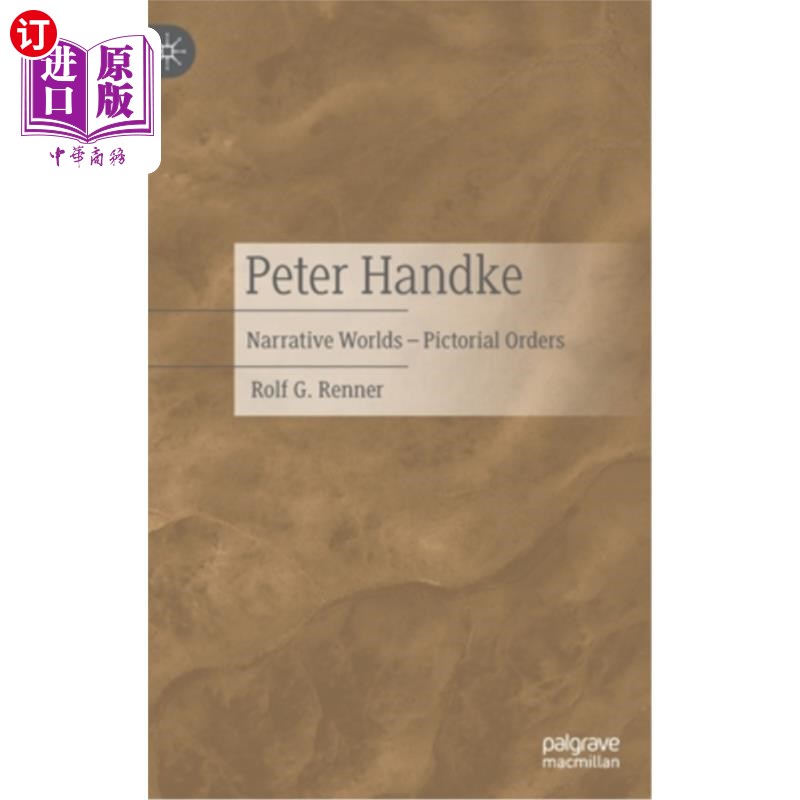 海外直订Peter Handke: Narrative Worlds - Pictorial Orders Peter Handke:叙事世界-画报秩序