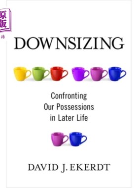 海外直订医药图书Downsizing: Confronting Our Possessions in Later Life 缩小规模:在以后的生活中面对我们的财产