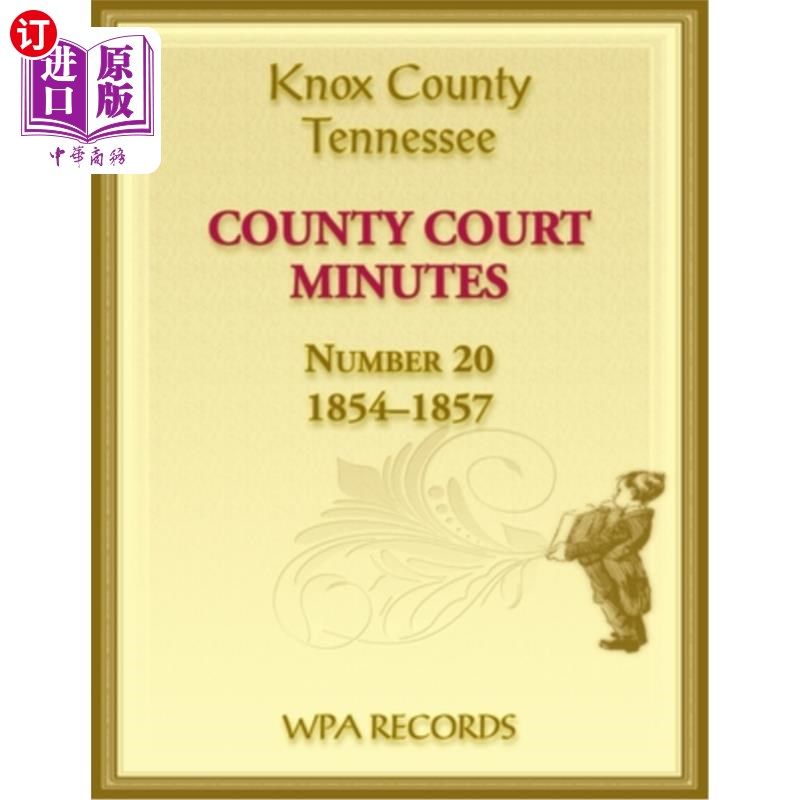 海外直订Knox County, Tennessee Court Minutes Number 20, 1854-1857 田纳西州诺克斯县法院会议记录第20号,1854-1857年