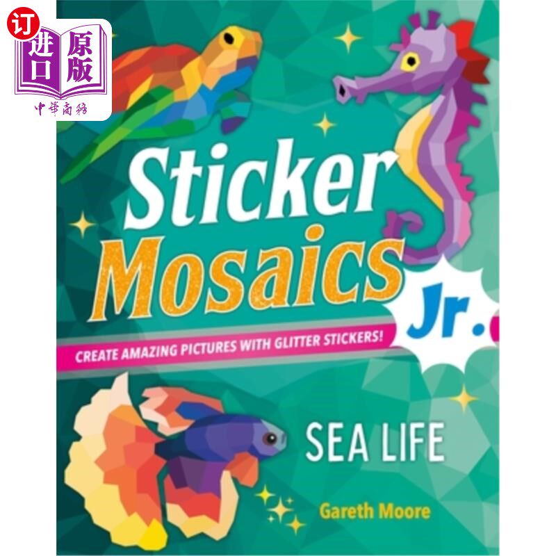 海外直订Sticker Mosaics Jr.: Sea Life: Create Dazzling Pictures with Glitter Stickers! 贴纸马赛克小:海洋生物:创造耀