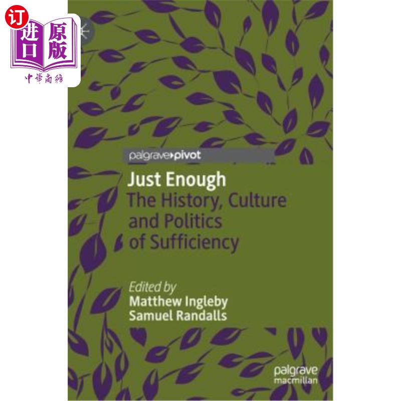海外直订Just Enough: The History, Culture and Politics of Sufficiency 刚好够:自给自足的历史、文化和政治