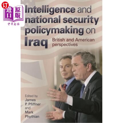 海外直订Intelligence and National Security Policymaking on Iraq: British and American Pe 关于伊拉克的情报和国家安全