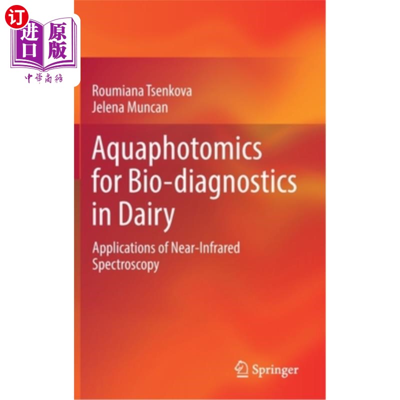 海外直订Aquaphotomics for Bio-Diagnostics in Dairy: Applications of Near-Infrared Spectr 乳业生物诊断的水光组学:近红外