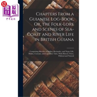 海外直订Chapters From a Guianese Log-Book, Or, the Folk-Lore and Scenes of Sea-Coast and 来自圭亚那航海日志的章节，