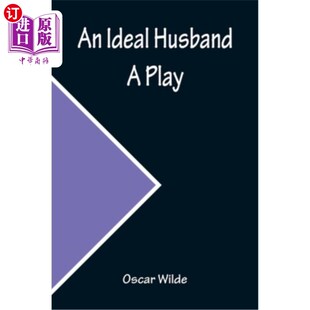 海外直订An Ideal Husband; A Play 一个理想的丈夫;一出戏