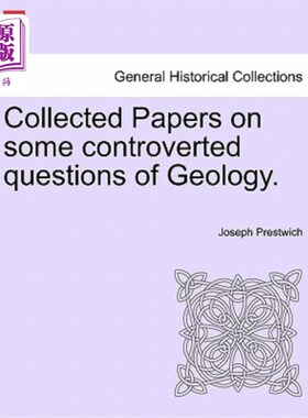 海外直订Collected Papers on Some Controverted Questions of Geology. 收集了一些有争议的地质学问题的论文。