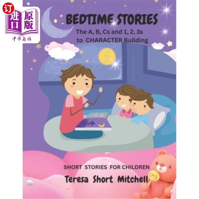 海外直订Bedtime Stories: The A, B, Cs and 1, 2, 3s to CHARACTER Building 睡前故事:塑造性格的A、B、c和1、2、3