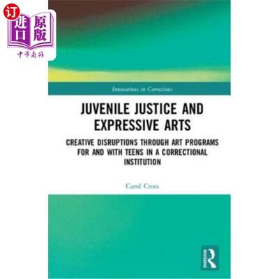 海外直订Juvenile Justice and Expressive Arts: Creative Disruptions Through Art Programs  少年司法和表达艺术:通过为