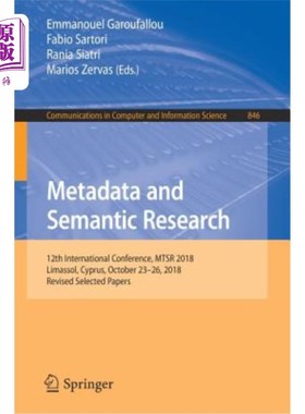 海外直订Metadata and Semantic Research: 12th International Conference, Mtsr 2018, Limass 元数据和语义研究：第12届国