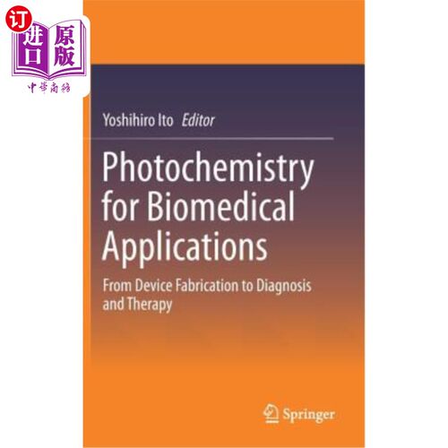 海外直订Photochemistry for Biomedical Applications: From Device Fabrication to Diagnosis 生物医学应用的光化学：从设