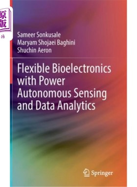 海外直订Flexible Bioelectronics with Power Autonomous Sensing and Data Analytics 柔性生物电子学与电力自主传感和数据