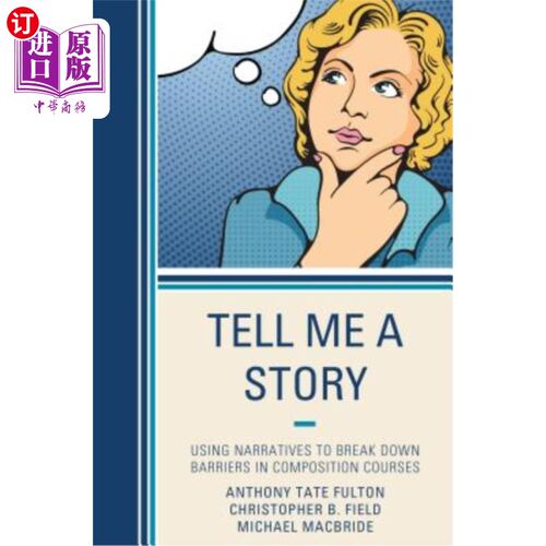 海外直订Tell Me a Story: Using Narratives to Break Down Barriers in Composition Courses 给我讲个故事：用叙事打破作文课的