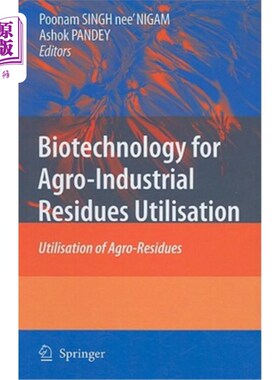 海外直订Biotechnology for Agro-Industrial Residues Utilisation: Utilisation of Agro-Resi 农业工业残留物利用的生物技