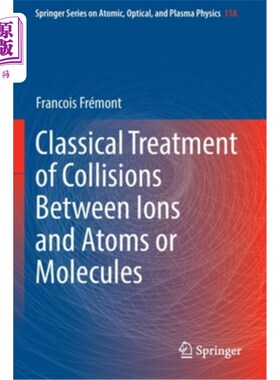海外直订Classical Treatment of Collisions Between Ions and Atoms or Molecules 离子与原子或分子碰撞的经典处理