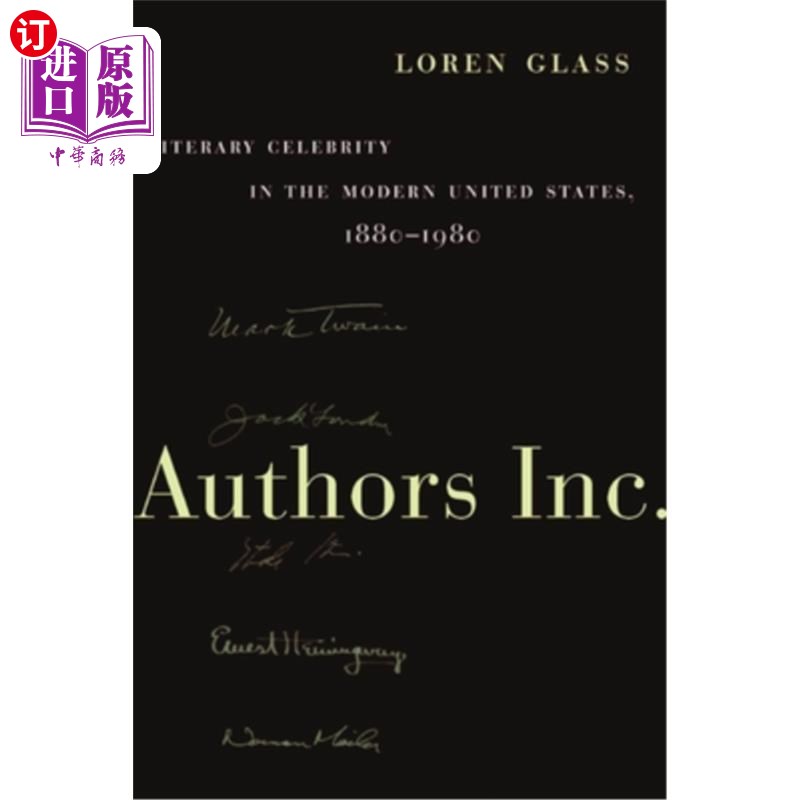 海外直订Authors Inc.: Literary Celebrity in the Modern United States, 1880-1980 作者公司:现代美国的文学名人，1880-1