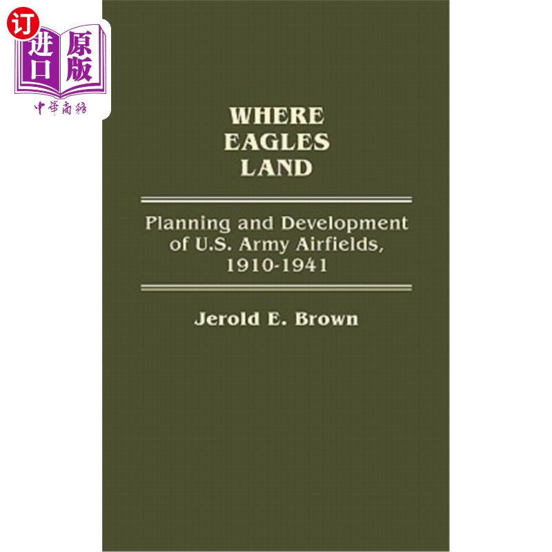 海外直订Where Eagles Land: Planning and Development of U.S. Army Airfields, 1910-1941鹰之地：1910-1941-封面