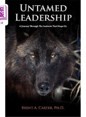 海外直订Untamed Leadership: A Journey Through the Instincts That Shape Us 《野性的领导力:塑造我们的本能之旅