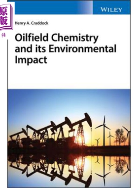 现货 油田化学及其环境影响 Oilfield Chemistry And Its Environmental Impact Henry Craddock 英文原版【中商原版】wiley