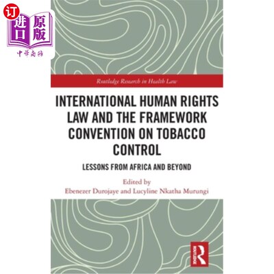 海外直订International Human Rights Law and the Framework Convention on Tobacco Control:  《国际人权法和烟草控制框架