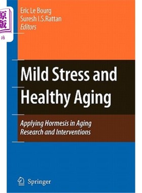 海外直订Mild Stress and Healthy Aging: Applying Hormesis in Aging Research and Intervent 温和压力与健康衰老:在衰老研究