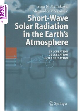 海外直订Short-Wave Solar Radiation in the Earth's Atmosphere: Calculation, Observation,  地球大气中的短波太阳辐射：