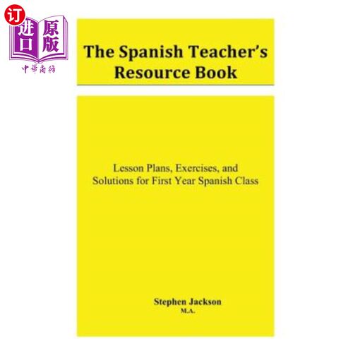 海外直订The Spanish Teacher's Resource Book: Lesson Plans, Exercises, and Solutions for  西班牙语教师资源书：第一年