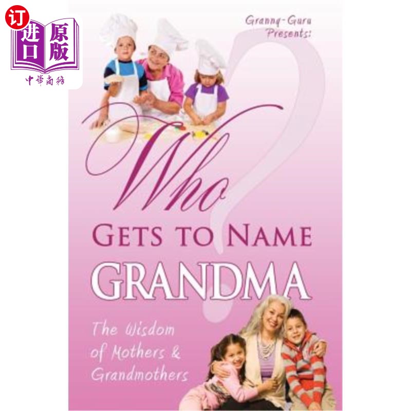 海外直订Who Gets to Name Grandma?: The Wisdom of Mothers and Grandmothers 谁能说出奶奶的名字？：母亲和祖母的智慧