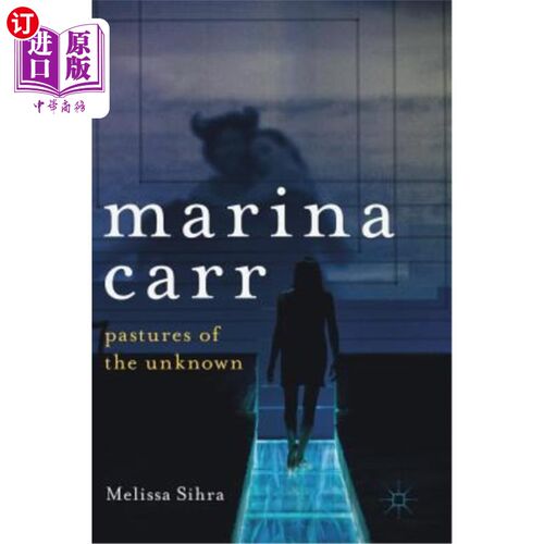 海外直订Marina Carr: Pastures of the Unknown 玛丽娜·卡尔:《未知牧场》