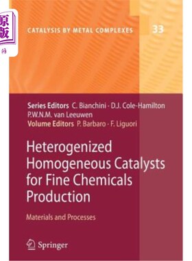 海外直订Heterogenized Homogeneous Catalysts for Fine Chemicals Production: Materials and 精细化学品生产用多相均相催