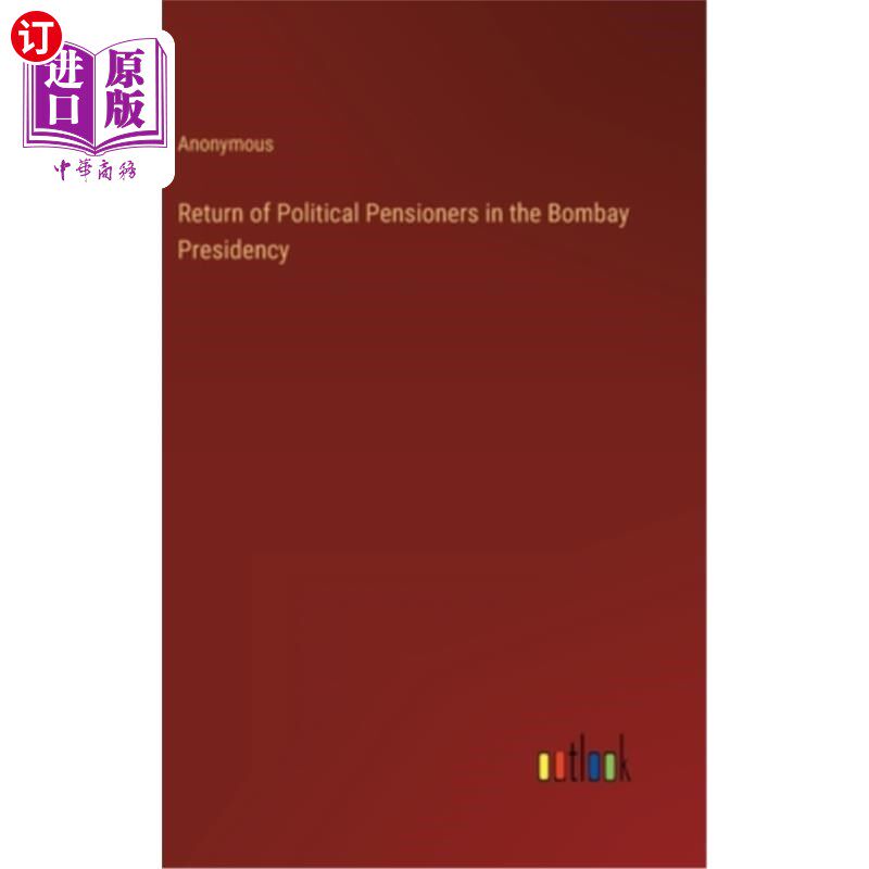 海外直订Return of Political Pensioners in the Bombay Presidency 政治退休人员重返孟买总统职位