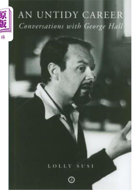 海外直订An Untidy Career: Conversations with George Hall 《凌乱的事业:与乔治·霍尔的对话