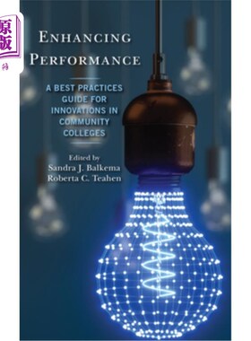 海外直订Enhancing Performance: A Best Practices Guide for Innovations in Community Colle 提高绩效:社区大学创新的最