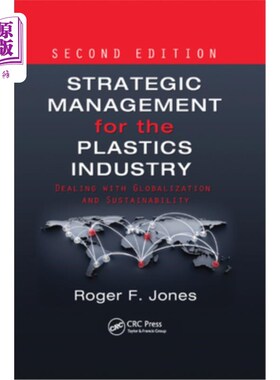 海外直订Strategic Management for the Plastics Industry: Dealing with Globalization and S 塑料工业的战略管理:处理全