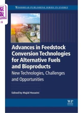 海外直订Advances in Feedstock Conversion Technologies for Alternative Fuels and Bioprodu 替代燃料和生物制品原料转化