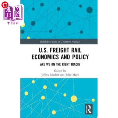 海外直订U.S. Freight Rail Economics and Policy: Are We on the Right Track? 美国货运铁路经济与政策：我们走对了吗？