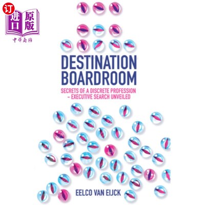 海外直订Destination Boardroom: Secrets of a Discrete Profession - Executive Search Unvei 目的地董事会：离散职业的秘
