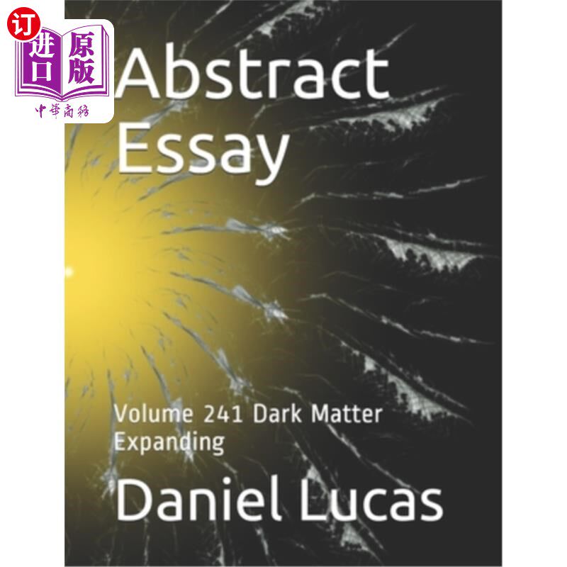 海外直订Abstract Essay: Volume 241 Dark Matter Expanding 论文摘要：第241卷暗物质扩展