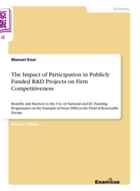 海外直订The Impact of Participation in Publicly Funded R&D Projects on Firm Competitiven 参与公共资助研发项目对企业