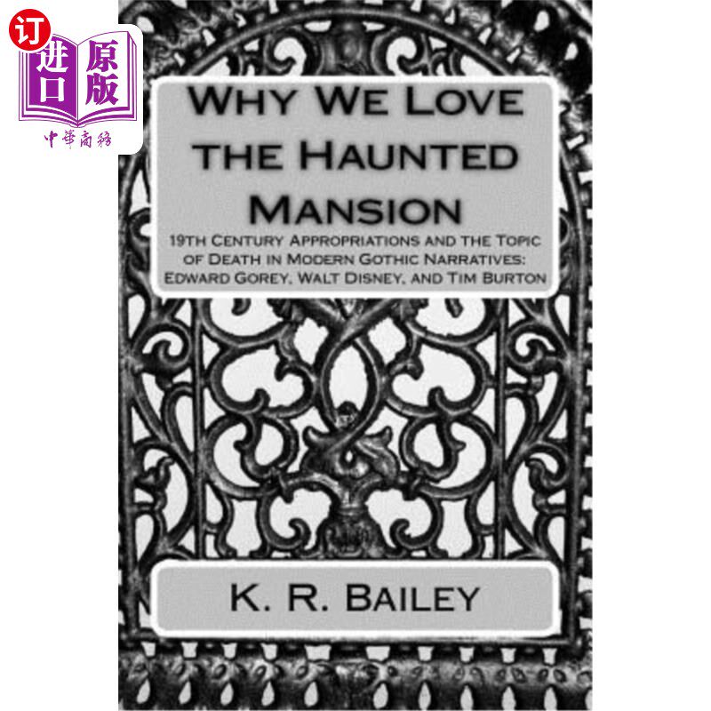 海外直订Why We Love the Haunted Mansion: 19th Century Appropriations and the Topic of De 为什么我们喜欢鬼屋：19世纪